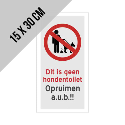 Pictogram/ bord | "Dit is geen hondentoilet - Opruimen a.u.b.!!" | 15 x 30 cm | Hondenpoep | Kak | Hond | Uitwerpselen | Kunststof | 1 stuk