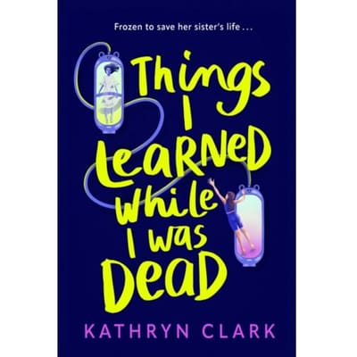 Things I Learned While I Was Dead - Torchlight Trilogy - Kathryn Clark