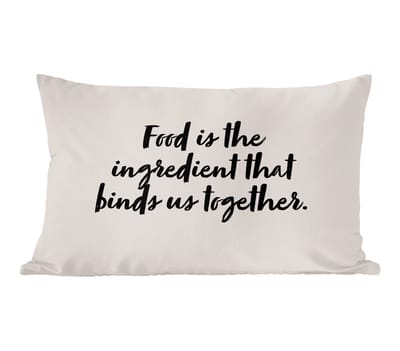Sierkussens - Kussentjes Woonkamer - 60x40 cm - Quotes - Spreuken - Koppel - Food is the ingredient that binds us together - Eten