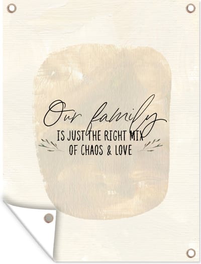 Muurdecoratie buiten Spreuken - Our family is just the right mix of chaos & love - Quotes - 120x160 cm - Tuindoek