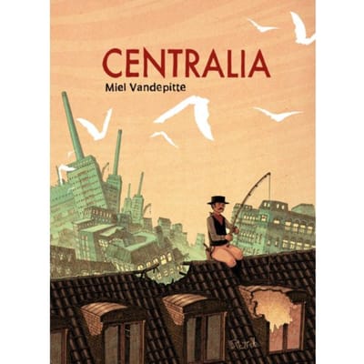 Centralia - Miel Vandepitte