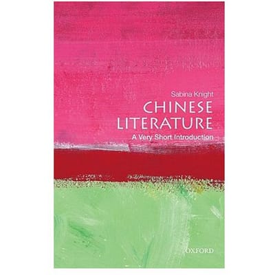 Chinese Literature: A Very Short Introduction - Sabina Knight