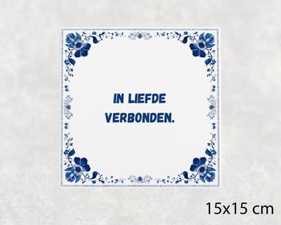 Spreuk tegel 15x15 cm In liefde verbonden