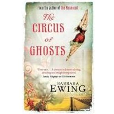 The Circus Of Ghosts - Barbara Ewing