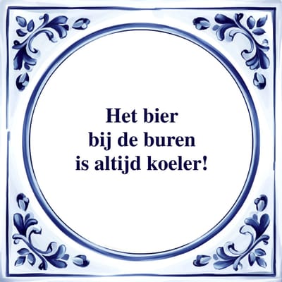 Spreuk Tegel - Het Bier bij de Buren - Tegeltjeswijsheid - Kado