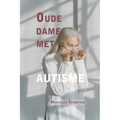 Oude Dame Met Autisme - Marjolijn Schreiver