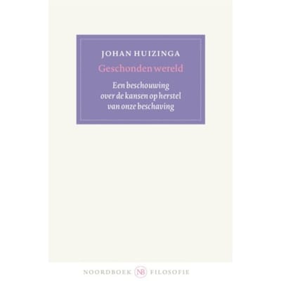 Geschonden Wereld - Johan Huizinga