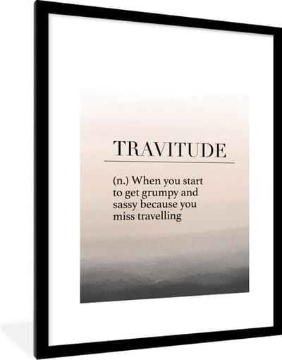 Fotolijst incl. Poster - Spreuken - Quotes - When you start to get grumpy and sassy because you miss travelling - Travitude - 60x80 cm - Posterlijst
