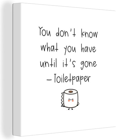 Canvas Schilderij Spreuken - Quotes - You don't know what you have until it's gone - Toiletpaper - Toiletpapier - 20x20 cm - Wanddecoratie