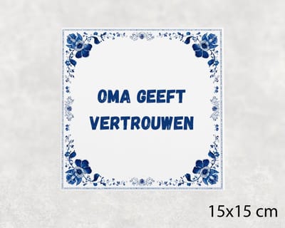 Spreuk tegel 15x15 cm Oma geeft vertrouwen