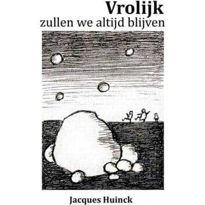 Vrolijk Zullen We Altijd Blijven - Jacques Huinck