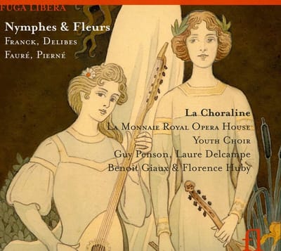 La Choraline, Choeurs Du Théâtre Royal De La Monnaie, Guy Penson, Benoît Giaux, Florence Huby - Nymphes & Fleurs (CD)