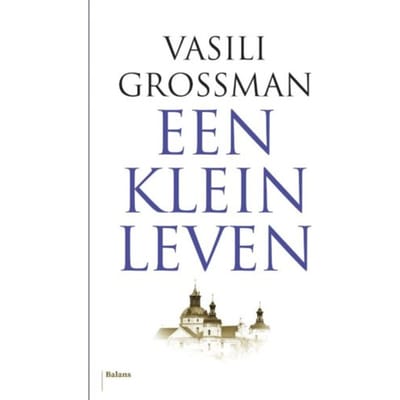 Een Klein Leven - Vasili Grossman
