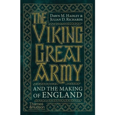 The Viking Great Army And The Making Of England - Dawn Hadley