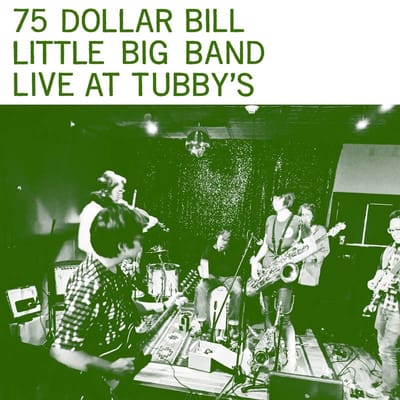 75 Dollar Bill Little Big Band - Live At Tubby's (LP)