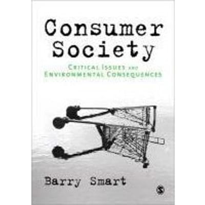 Consumer Society: Critical Issues & Environmental Consequences - Smart