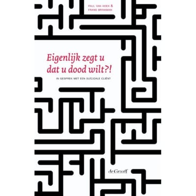 Eigenlijk Zegt U Dat U Dood Wilt?! - Paul van Hoek