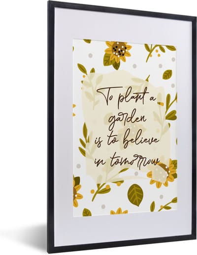 Fotolijst incl. Poster - Quotes - To plant a garden is to believe in tomorrow - Spreuken - 40x60 cm - Posterlijst