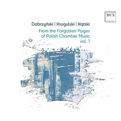 From the Forgotten Pages of Polish Chamber Music