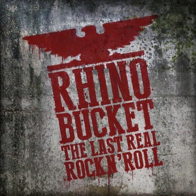 Rhino Bucket - The Last Real Rock N' Roll (CD)