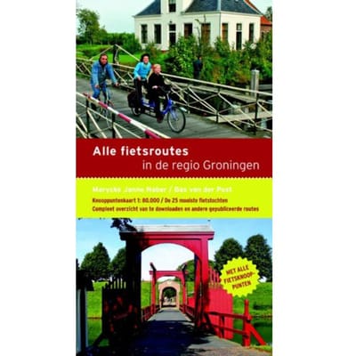 Alle Fietsroutes In De Regio Groningen - Marycke Janne Naber