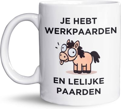 NietMokken.nl - Grappige Mok - Je Hebt Werkpaarden en Lelijke Paarden - Humor Beker - Dubbelzijdig Bedrukt - Vaatwasser- en Magnetronbestendige Mok - Perfect Cadeau voor Collega’s, Vrienden en Familie - Koffietas 325 ml - 11 oz