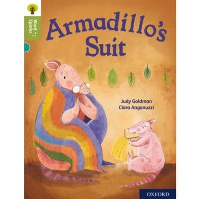 Oxford Reading Tree Word Sparks: Level 7: Armadillo's Suit - Oxford Reading Tree Word Sparks - Judy Goldman