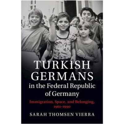 Turkish Germans In The Federal Republic Of Germany - Sarah Thomsen Vierra