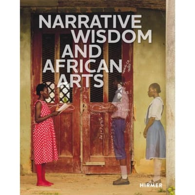 Narrative Wisdom And African Arts - Gaëlle Beaujean
