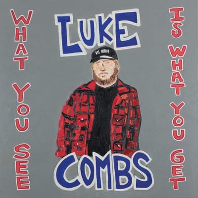 What You See Is What You Get - Luke Combs