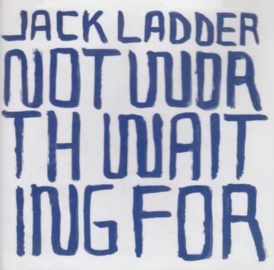 Jack Ladder - Not Worth Waiting For (CD)