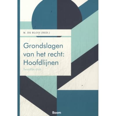 Grondslagen Van Het Recht: Hoofdlijnen - Boom Juridische Studieboeken - M. de Blois