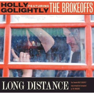 Long Distance - Holly Golightly & The Brokeoffs