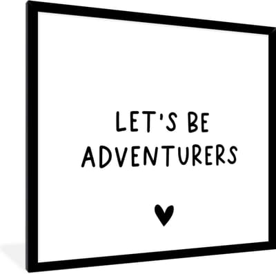 Fotolijst incl. Poster - Engelse quote "Let's be adventurers" met een hartje tegen een witte achtergrond - 40x40 cm - Posterlijst