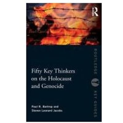 Fifty Key Thinkers On The Holocaust And Genocide - Paul R. Bartrop