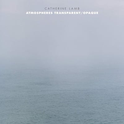 Ensemble Dedalus - Catherine Lamb: Atmospheres Transparent/Opaque (CD)