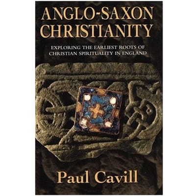 Anglo-Saxon Christianity - Paul Cavill