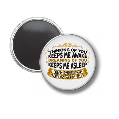 Button Met Magneet 58 MM - Being With You Keeps Me Alive - NIET VOOR KLEDING