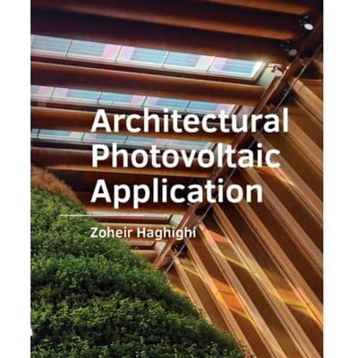 Architectural Photovoltaic - Zoheir Haghighi