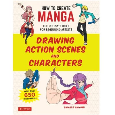 How To Create Manga: Drawing Action Scenes And Characters - How To Create Manga Guides - Shikata Shiyomi
