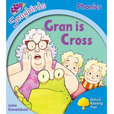 Oxford Reading Tree Songbirds Phonics: Level 3: Gran Is Cross - Oxford Reading Tree Songbirds - Julia Donaldson