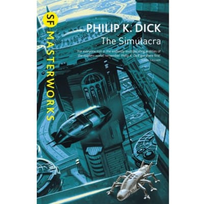 The Simulacra - S.F. Masterworks - Philip K Dick