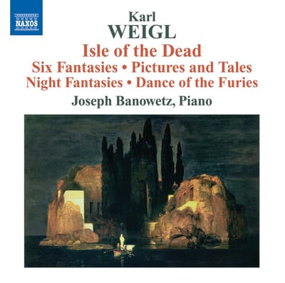 Joseph Banowetz - Weigl: Isle Of The Dead | Six Fantasies | Pictures And Tales | Night Fantasies | Dance Of The Furies (CD)