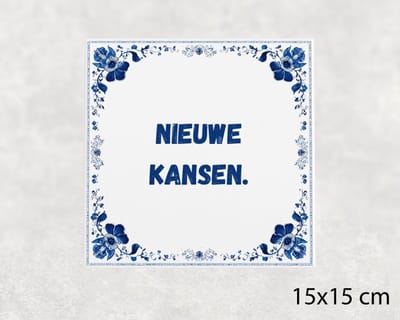 Spreuk tegel 15x15 cm Nieuwe kansen