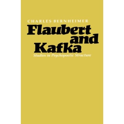 Flaubert And Kafka - Charles Bernheimer