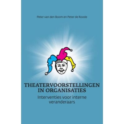Theatervoorstellingen In Organisaties - Peter van den Boom