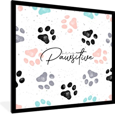 Fotolijst incl. Poster - Spreuken - Hond - Quotes - Stay pawsitive - 40x40 cm - Posterlijst