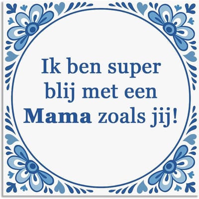 Tegeltje - Ik ben super blij met een Mama zoals jij - Moederdag - delfts blauw wandbord - delftsblauw - hollandse cadeautjes - wanddecoratie - decoratieve accessoires - tegeltjes met tekst - tekst tegel - spreuktegel - tegeltjes met spreuken