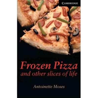Frozen Pizza And Other Slices Of Life Level 6 - Antoinette Moses