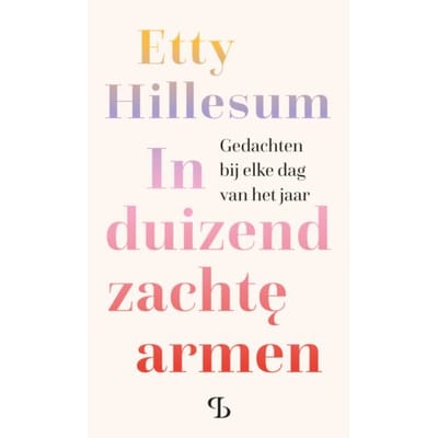 In Duizend Zachte Armen - Etty Hillesum